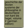 Geschichte Der Letzten Systeme Der Philosophie in Deutschland Von Kant Bis Hegel, Volume 2 (German Edition) by Karl Ludwig Michelet