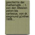 Geschichte Der Mathematik...: T. Von Den Ältesten Zeiten Bis Cartesius, Von Dr. Siegmund Günther. 1908...