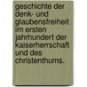 Geschichte der Denk- und Glaubensfreiheit im ersten Jahrhundert der Kaiserherrschaft und des Christenthums. by Wilhelm Adolf Schmidt