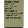 Gottsched Und Seine Zeit: Auszüge Aus Seinem Briefwechsel Zusammengestellt Und Erläutert (German Edition) by Wilhelm Danzel Theodor