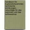 Handbuch für Kupferstichsammler; technische Erklärungen, Ratschläge für das Sammeln und das Aufbewahren by Peter Singer