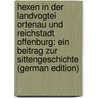 Hexen in Der Landvogtei Ortenau Und Reichstadt Offenburg: Ein Beitrag Zur Sittengeschichte (German Edition) door Volk Franz