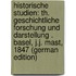 Historische Studien: Th. Geschichtliche Forschung Und Darstellung . Basel, J.J. Mast, 1847 (German Edition)