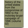 History of the United States from the Compromise of 1850 to the Mckinley-Bryan Campaign of 1896 (Volume 02) by James Ford Rhodes