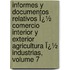 Informes Y Documentos Relativos Ï¿½ Comercio Interior Y Exterior Agricultura Ï¿½ Industrias, Volume 7