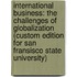 International Business: The Challenges of Globalization (Custom Edition for San Fransisco State University)