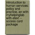 Introduction to Human Services: Policy and Practice, an with Myhelpinglab with Etext -- Access Card Package