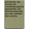 Jahrbücher des Vereins für mecklenburgische Geschichte und Alterthumskunde, aus den Arbeiten des Vereins. by Schwerin Verein FüR. Mecklenburgische Geschichte Und Alterthumskunde