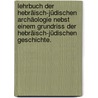 Lehrbuch der Hebräisch-Jüdischen Archäologie nebst einem Grundriss der Hebräisch-Jüdischen Geschichte. door Wilhelm Martin Leberecht de Wette