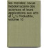 Les Mondes: Revue Hebdomadaire Des Sciences Et Leurs Applications Aux Arts Et Ï¿½ L'Industrie, Volume 10