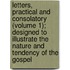 Letters, Practical and Consolatory (Volume 1); Designed to Illustrate the Nature and Tendency of the Gospel