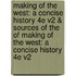 Making of the West: A Concise History 4e V2 & Sources of the of Making of the West: A Concise History 4e V2