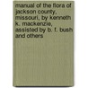 Manual of the Flora of Jackson County, Missouri, by Kenneth K. Mackenzie, Assisted by B. F. Bush and Others door Kenneth Kent Mackenzie