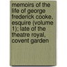 Memoirs Of The Life Of George Frederick Cooke, Esquire (Volume 1); Late Of The Theatre Royal, Covent Garden by William Dunlap