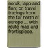 Norsk, Lapp and Finn; or, travel tracings from the far North of Europe ... With route map and frontispiece.