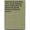 Oeuvres De Condillac (12); Cours D'etudes Pour L'instruction Du Prince De Parme, Histoire Ancienne, Tome Iv door Etienne Bonnot de Condillac