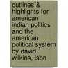 Outlines & Highlights For American Indian Politics And The American Political System By David Wilkins, Isbn door Cram101 Textbook Reviews