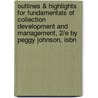 Outlines & Highlights For Fundamentals Of Collection Development And Management, 2/E By Peggy Johnson, Isbn by Cram101 Textbook Reviews