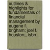 Outlines & Highlights For Fundamentals Of Financial Management By Eugene F. Brigham; Joel F. Houston;, Isbn door Cram101 Textbook Reviews