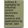 Outlines & Highlights For Industrial Control Electronics Devices, Systems And Applications By Bartelt, Isbn door Cram101 Textbook Reviews