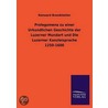 Prolegomena zu einer Urkundlichen Geschichte der Luzerner Mundart und Die Luzerner Kanzleisprache 1250-1600 by Renward Brandstetter