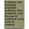 Prophecy and Teaching: Prophetic Authority, Form Problems, and the Use of Traditions in the Book of Malachi door Karl William Weyde