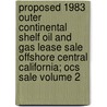 Proposed 1983 Outer Continental Shelf Oil and Gas Lease Sale Offshore Central California; Ocs Sale Volume 2 by United States Minerals Region