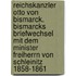 Reichskanzler Otto von Bismarck. Bismarcks Briefwechsel mit dem Minister Freiherrn von Schleinitz 1858-1861