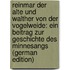 Reinmar Der Alte Und Walther Von Der Vogelweide: Ein Beitrag Zur Geschichte Des Minnesangs (German Edition)