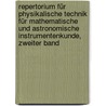 Repertorium für Physikalische Technik für mathematische und astronomische Instrumentenkunde, Zweiter Band door Onbekend