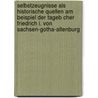 Selbstzeugnisse Als Historische Quellen Am Beispiel Der Tageb Cher Friedrich I. Von Sachsen-gotha-altenburg by Lisa F. Ustel