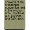 Souvenir of the First Annual Convention Held in the Windsor Hotel, Montreal, P.Q., July 27th and 28th, 1904 by Master Painters and Decorators A. Canada