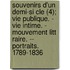 Souvenirs D'Un Demi-Si Cle (4); Vie Publique. - Vie Intime. - Mouvement Litt Raire. -- Portraits. 1789-1836