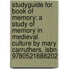 Studyguide For Book Of Memory: A Study Of Memory In Medieval Culture By Mary Carruthers, Isbn 9780521888202 door Cram101 Textbook Reviews