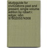 Studyguide For Civilizations Past And Present, Single Volume Edition By Robert R. Edgar, Isbn 9780205574308 door Cram101 Textbook Reviews