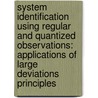 System Identification Using Regular and Quantized Observations: Applications of Large Deviations Principles door Qi He