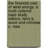 The Financial Cost of Wind Energy: A Multi-National Case Study. Editors, Terry B. Wood and Nicholas C. Ross