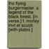 The Flying Burgermaster. A legend of the Black Forest. [In verse.] F. Morley invt et sculpt. [With plates.]