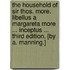 The Household of Sir Thos. More. Libellus a Margareta More ... inceptus ... Third edition. [By A. Manning.]