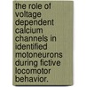The Role of Voltage Dependent Calcium Channels in Identified Motoneurons During Fictive Locomotor Behavior. by Jason Walter Worrell