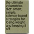 The Ultimate Volumetrics Diet: Smart, Simple, Science-Based Strategies for Losing Weight and Keeping It Off