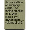 The expedition of Humphry Clinker. By Tobias Smollet, M.D. With plates by T. Rowlandson. ...  Volume 2 of 2 by Tobias George Smollett