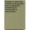 Treatise on Arithmetic, in Theory and Practice. with an Appendix, Containing an Introduction to Mensuration door James Thomson