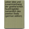 Ueber Idee Und Zusammenhang Der Goethe'schen Fausttragödie: Namentlich Des Zweiten Theils (German Edition) door F. Horn J
