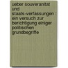 Ueber Souveranitat und Staats-Verfassungen : ein Versuch zur Berichtigung einiger politischen Grundbegriffe by Ancillon
