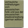 Vertrauliche Mittheilungen Vom Preussischen Hofe Und Aus Der Preussischen Staatsverwaltung (German Edition) by Seld Albert