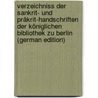 Verzeichniss Der Sankrit- Und Prâkrit-Handschriften Der Königlichen Bibliothek Zu Berlin (German Edition) door Weber Albrecht