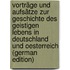 Vorträge Und Aufsätze Zur Geschichte Des Geistigen Lebens in Deutschland Und Oesterreich (German Edition)
