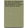 War Göthe Ein Mitbegründer Der Descendenztheorie?: Eine Warnung for E. Häckel's Citaten (German Edition) door Kossmann Robby