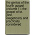 the Genius of the Fourth Gospel (Volume 1); the Gospel of St. John, Exegetically and Practically Considered